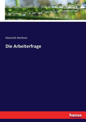 Die Arbeiterfrage [German] 3743339048 Book Cover