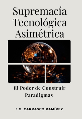 Supremacía Tecnológica Asimétrica. El Poder de ... [Spanish] 1105608867 Book Cover