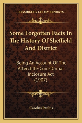 Some Forgotten Facts In The History Of Sheffiel... 1165589605 Book Cover