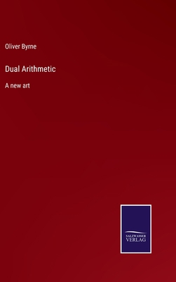 Dual Arithmetic: A new art 3375006497 Book Cover