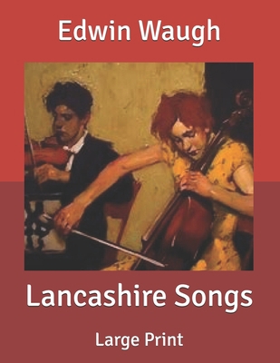 Lancashire Songs: Large Print B085RQN1W7 Book Cover
