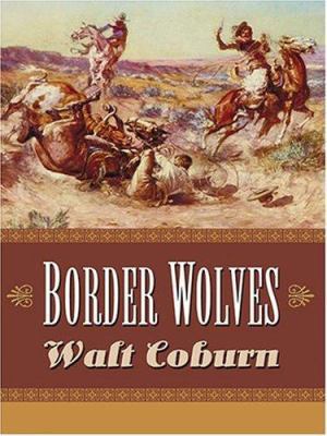 Border Wolves: A Western Triology [Large Print] 0786269170 Book Cover