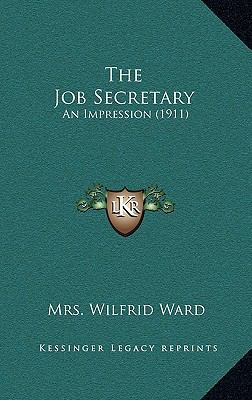 The Job Secretary: An Impression (1911) 1165565188 Book Cover