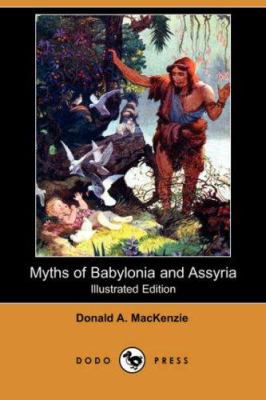 Myths of Babylonia and Assyria (Illustrated Edi... 1406545708 Book Cover