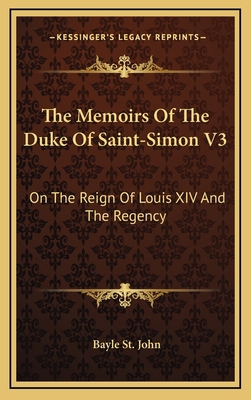 The Memoirs of the Duke of Saint-Simon V3: On t... 1164511491 Book Cover