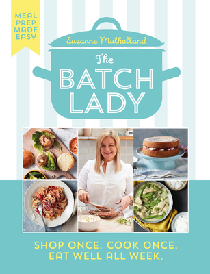 The Batch Lady: Shop Once. Cook Once. Eat Well ... 006300030X Book Cover