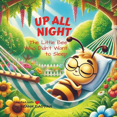 Up All Night: The Little Bee Who Didn't Want to...            Book Cover