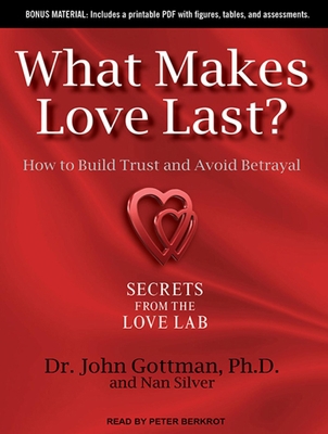 What Makes Love Last?: How to Build Trust and A... 1452608199 Book Cover