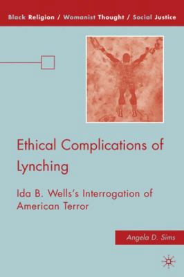 Ethical Complications of Lynching: Ida B. Wells... 0230622380 Book Cover