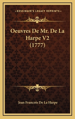 Oeuvres De Mr. De La Harpe V2 (1777) [French] 1165977796 Book Cover