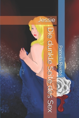 Die dunkle Seite des Sex: Jessie [German] B08CN4L2R1 Book Cover