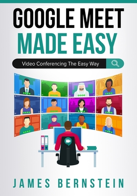 Google Meet Made Easy: Video Conferencing the E... B08DFQPSD7 Book Cover