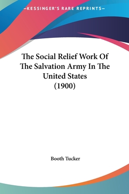 The Social Relief Work of the Salvation Army in... 1162005394 Book Cover