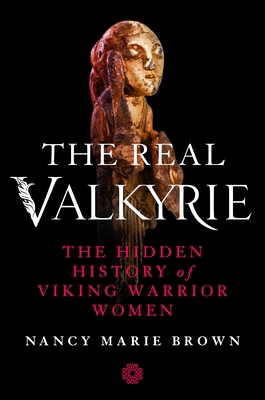 The Real Valkyrie: The Hidden History of Viking... 1250200849 Book Cover