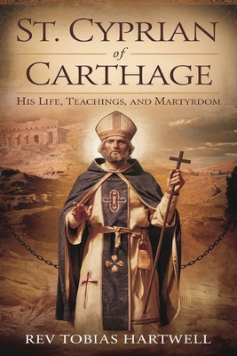 ST. CYPRIAN OF CARTHAGE: His Life, Teachings, A...            Book Cover