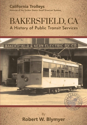 Bakersfield, CA: A History of Public Transit Se... B0F1HZHKNL Book Cover