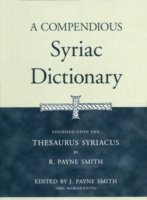 A Compendious Syriac Dictionary: Founded Upon t... 1575060329 Book Cover