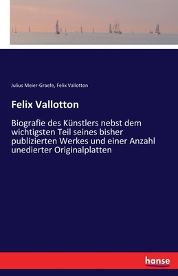 Felix Vallotton: Biografie des Künstlers nebst ... [German] 3742812440 Book Cover