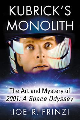 Kubrick's Monolith: The Art and Mystery of 2001... 1476664420 Book Cover