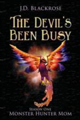 The Devil's Been Busy: Monster Hunter Mom Seaso... 194692699X Book Cover