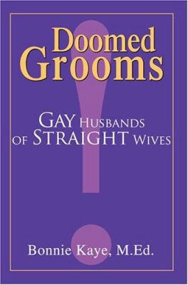 Doomed Grooms: Gay Husbands of Straight Wives 0595338291 Book Cover