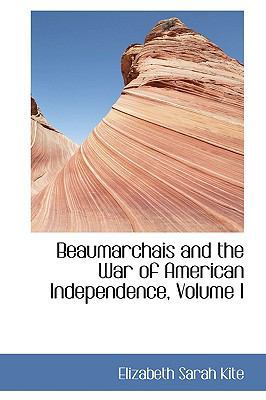 Beaumarchais and the War of American Independen... 1110122632 Book Cover