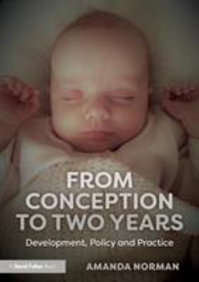 From Conception to Two Years: Development, Poli... 1138298948 Book Cover