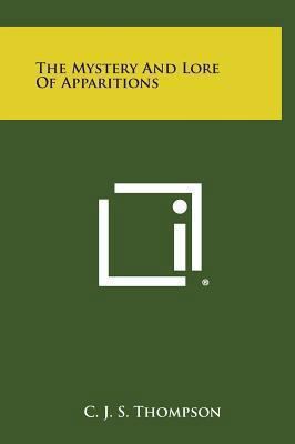 The Mystery and Lore of Apparitions 1258945738 Book Cover