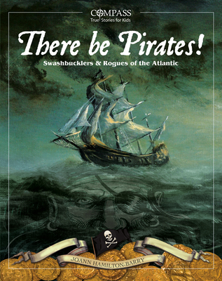 There Be Pirates!: Swashbucklers & Rogues of th... 1771085797 Book Cover
