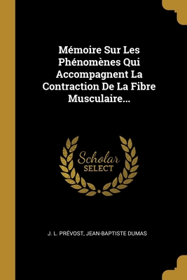 M?moire Sur Les Ph?nom?nes Qui Accompagnent La ... [French] 1012538818 Book Cover