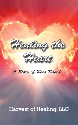 Healing The Heart: A Story of King David 1965754120 Book Cover