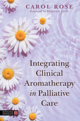 Integrating Clinical Aromatherapy in Palliative... 1839971606 Book Cover