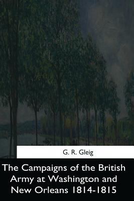 The Campaigns of the British Army at Washington... 1544684827 Book Cover