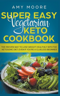 Super Easy Vegetarian Keto Cookbook The proven ... 1393341896 Book Cover
