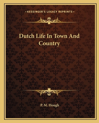 Dutch Life In Town And Country 1162660643 Book Cover