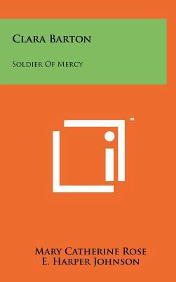 Clara Barton: Soldier Of Mercy 1258073641 Book Cover