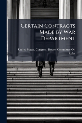 Certain Contracts Made by War Department 1175468789 Book Cover