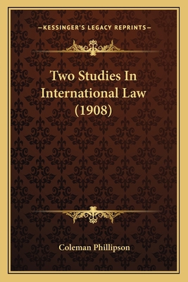 Two Studies In International Law (1908) 1165146282 Book Cover