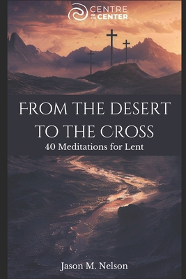 From the Desert to the Cross: 40 Meditations fo... B0DYZTJ9TN Book Cover