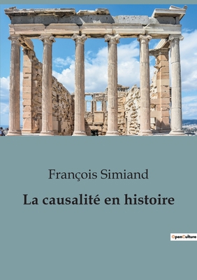 La causalité en histoire: Les rouages invisible... [French] B0BYWK6Z7Z Book Cover