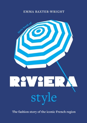 Little Book of Riviera Style: The Fashion Story... 1035434520 Book Cover