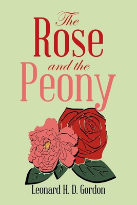 The Rose and the Peony 1728319595 Book Cover