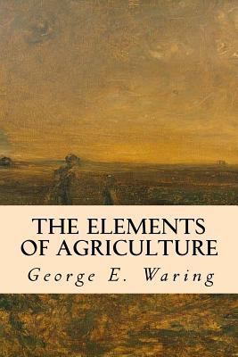 The Elements of Agriculture 1532884036 Book Cover