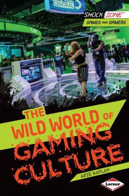 The Wild World of Gaming Culture 1467715875 Book Cover