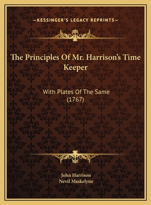 The Principles Of Mr. Harrison's Time Keeper: W... 1169493815 Book Cover