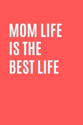 Mom Life Is The Best Life: Christmas Gift Mom L... 1670528227 Book Cover