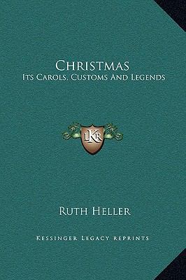 Christmas: Its Carols, Customs and Legends 1169246885 Book Cover