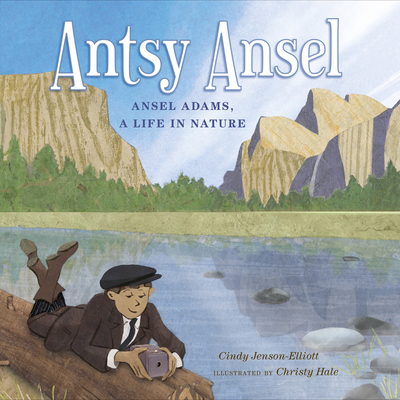 Antsy Ansel: Ansel Adams, a Life in Nature 1951179366 Book Cover