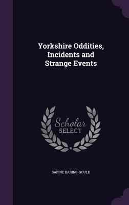 Yorkshire Oddities, Incidents and Strange Events 1358999414 Book Cover