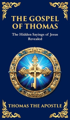 The Gospel of Thomas: The Timeless Teachings of... 1804215724 Book Cover
